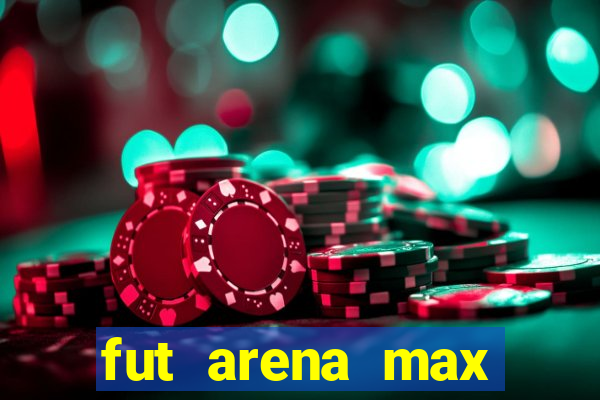 fut arena max futebol ao vivo